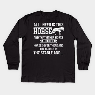 All I Need Is This Horse Funny Horse Riding Kids Long Sleeve T-Shirt